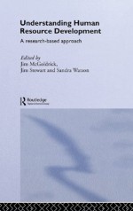 Understanding Human Resource Development: A Research-based Approach (Routledge Studies in Human Resource Development) - Jim McGoldrick, Jim Stewart, Sandra Watson