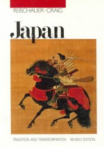 Japan: Tradition and Transformation - Edwin O. Reischauer