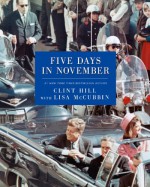 Five Days in November - Clint Hill, Lisa McCubbin