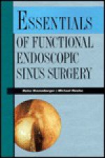 Essentials of Functional Sinus Surgery - Heinz Stammberger, Michael Hawke