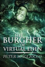 The Burgher of Virtual Eden - Peter Magliocco