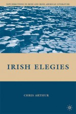 Irish Elegies - Chris Arthur