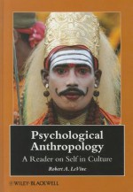 Psychological Anthropology: A Reader on Self in Culture - Robert Levine