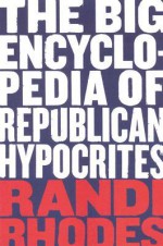 The Big Encyclopedia of Republican Hypocrites - Randi Rhodes