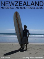 New Zealand / Aotearoa - A collection of articles for the independent traveller (Indie Travel Guides) - Linda Martin, Craig Martin