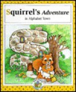 Squirrel's Adventure in Alphabet Town - Laura Alden