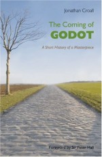The Coming of Godot: A Short History of a Masterpiece - Jonathan Croall, Peter Hall