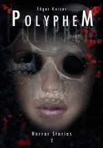 Polyphem (Horror Stories 2) (German Edition) - Edgar Keiser