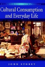 Cultural Consumption & Everyday Life - John Storey