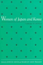 Women Of Japan & Korea: Continuity and Change - Joyce Gelb, Joyce Galb, Marian L. Palley, Marian Lief Palley