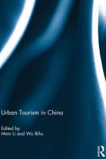 Urban Tourism in China - Mimi Li - Mimi Li, Wu Bihu