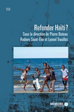 Refonder Haïti? - Pierre Buteau, Lyonel Trouillot, Rodney Saint-Eloi