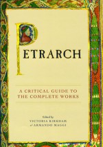 Petrarch: A Critical Guide to the Complete Works - Victoria Kirkham, Armando Maggi