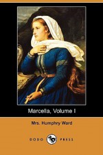 Marcella, Volume I (Dodo Press) - Mary Augusta Ward