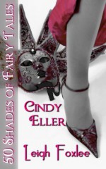 Cindy Eller: 50 Shades of Fairy Tales - Leigh Foxlee