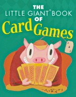 The Little Giant Book of Card Games - Sterling Publishing Company, Inc., Sheila Anne Barry, Margie Golick, Myron Miller, Sterling Publishing Company, Inc.