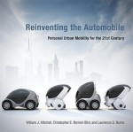 Reinventing the Automobile: Personal Urban Mobility for the 21st Century - William J. Mitchell, Christopher E. Borroni-Bird, Lawrence D. Burns