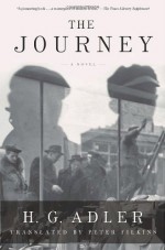 The Journey: A Novel - H.G. Adler, Peter Filkins