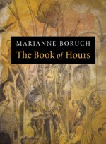 The Book of Hours - Marianne Boruch