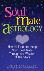 Soul Mate Astrology - Trish MacGregor