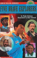 Great Black Heroes: Five Brave Explorers - Wade Hudson, Ron Garnett