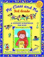 My Class and Me 3rd Grade: A Memory Scrapbook for Kids - Mary Leatherdale, Scot Ritchie