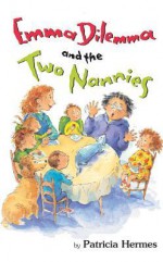 Emma Dilemma and the Two Nannies - Patricia Hermes