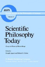 Scientific Philosophy Today: Essays In Honour Of Mario Bunge (Boston Studies In The Philosophy Of Science) - Joseph Agassi, Robert S. Cohen