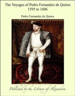 The Voyages of Pedro Fernandez de Quiros 1595 to 1606 - Pedro Fernandez De Quiros