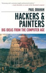 Hackers and Painters: Big Ideas from the Computer Age - Paul Graham