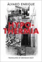 Hypothermia - Álvaro Enrigue, Brendan Riley