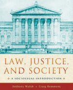 Law, Justice, and Society: A Sociolegal Introduction - Anthony Walsh, Craig T. Hemmens