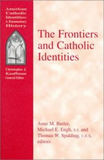 The Frontiers and Catholic Identities - Anne M. Butler