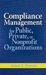 Compliance Management for Public, Private, or Non-Profit Organizations - Michael Silverman