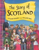 The Story of Scotland - Richard Brassey, Stewart Ross