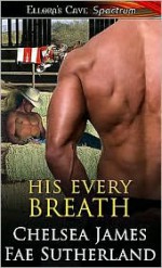 His Every Breath - Chelsea James, Fae Sutherland