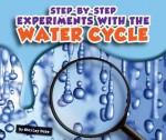 Step-By-Step Experiments with the Water Cycle - Shirley Duke, Bob Ostrom