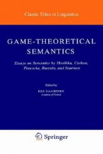 Game-Theoretical Semantics: Essays on Semantics by Hintikka, Carlson, Peacocke, Rantala and Saarinen - Esa Saarinen