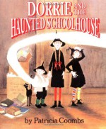 Dorrie and the Haunted Schoolhouse - Patricia Coombs