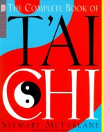 The Complete Book Of T'ai Chi - Stewart McFarlane, Tan Hong