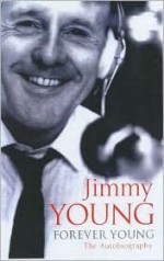 Forever Young - The Autobiography - Jimmy Young