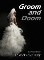 Groom and Doom: A Greek Love Story - Theresa Braun