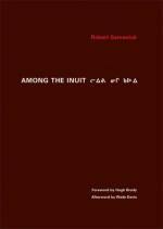 Among the Inuit - Robert Semeniuk, Wade Davis, Hugh Brody