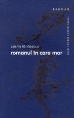 romanul în care mor - Costin Tănăsescu, Robert Şerban