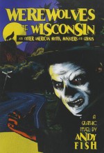 Werewolves of Wisconsin and Other American Myths, Monsters and Ghosts - Andy Fish