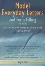 Model Everyday Letter and Form Filling: How to Deal with Everyday Writing Needs Without Letting Yourself Down--With Examples - Angela Burt