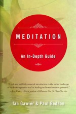 Meditation: An In-Depth Guide - Ian Gawler, Paul Bedson