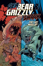 Sea Bear & Grizzly Shark (They Got Mixed Up, #1) - Jason Howard