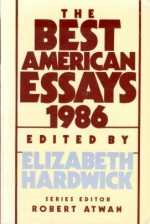 The Best American Essays 1986 - Elizabeth Hardwick, Robert Atwan