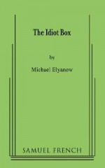 The Idiot Box - Michael Elyanow